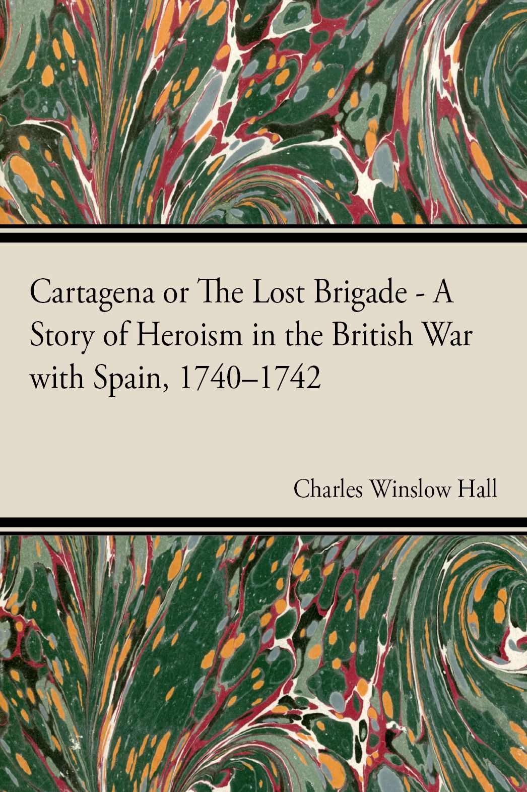 Cartagena; Or, The Lost Brigade