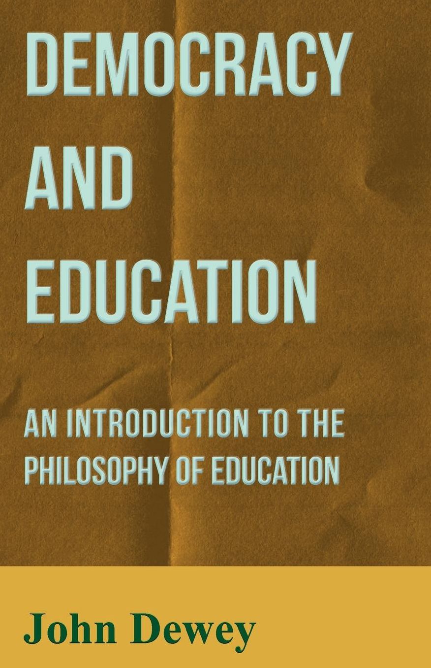 Democracy and Education - An Introduction to the Philosophy of Education