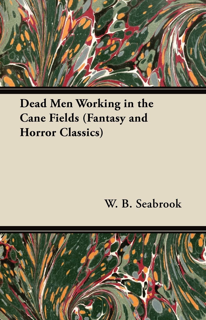 Dead Men Working in the Cane Fields (Fantasy and Horror Classics)
