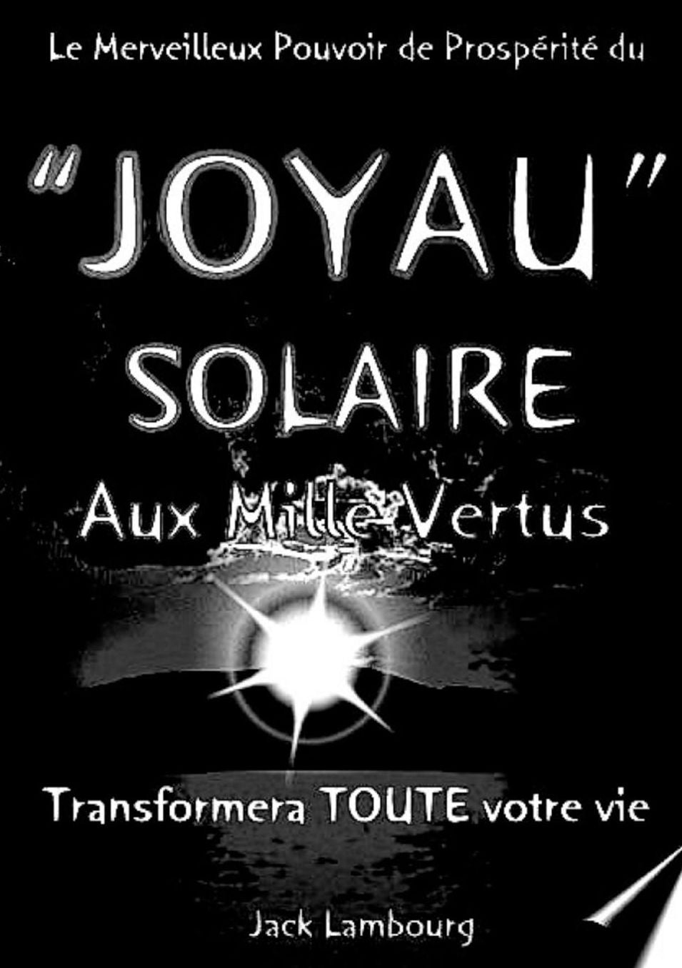 Le JOYAU SOLAIRE aux MILLE VERTUS
