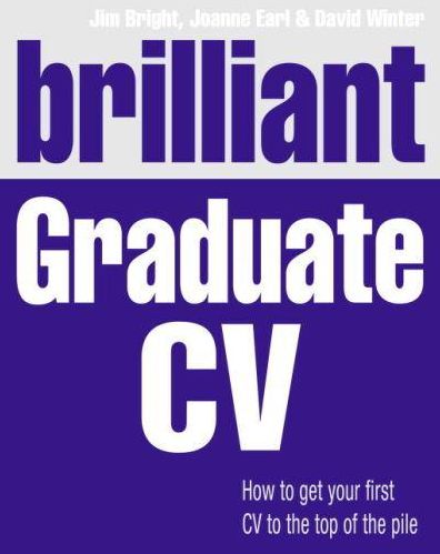 Brilliant Graduate CV: How to get your first CV to the top of the pile