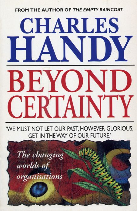 Beyond Certainty: The Changing Worlds of Organisations