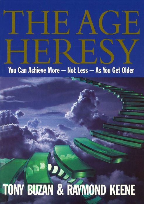 The Age Heresy: How to Achieve More - Not Less - As You Get Older