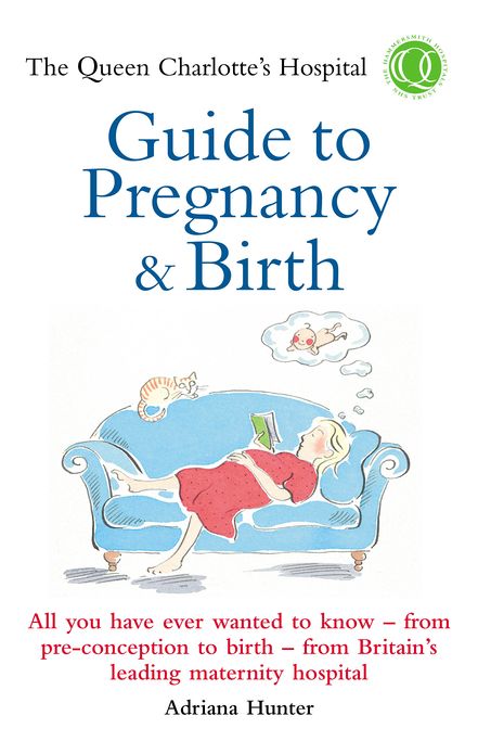 The Queen Charlotte's Hospital Guide to Pregnancy & Birth