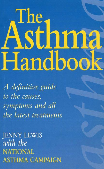 The Asthma Handbook: A Definitive Guide to the Causes,Symptoms and all the Latest Treatments