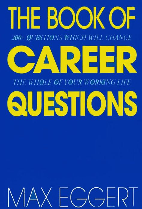 The Book Of Career Questions: Two Hundred Questions Which Will Change The Whole of Your Working Life