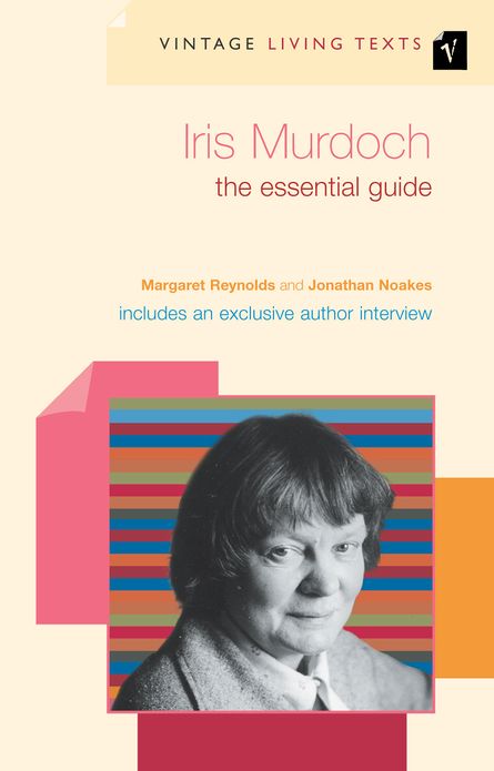 Iris Murdoch: The Essential Guide
