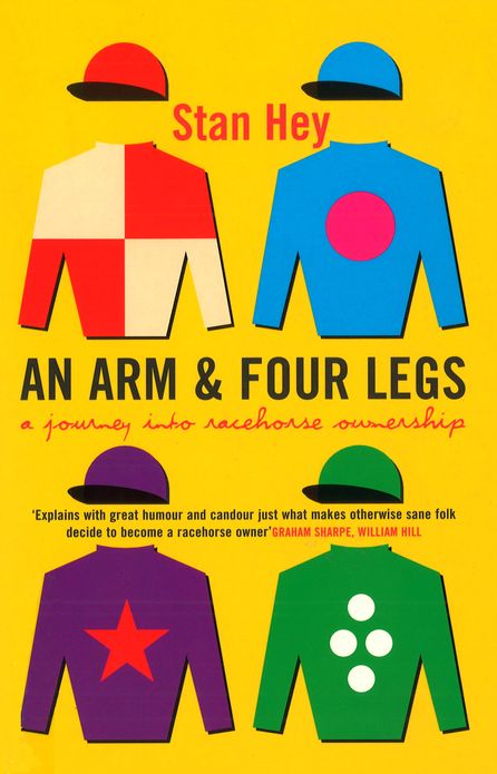 An Arm And Four Legs: A Journey into Racehorse Ownership
