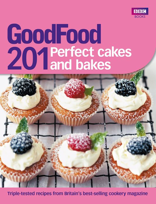 Good Food: 201 Perfect Cakes and Bakes