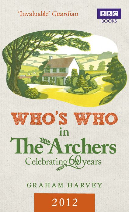 Who's Who in The Archers 2012: An A-Z of Britain's Most Popular Radio Drama