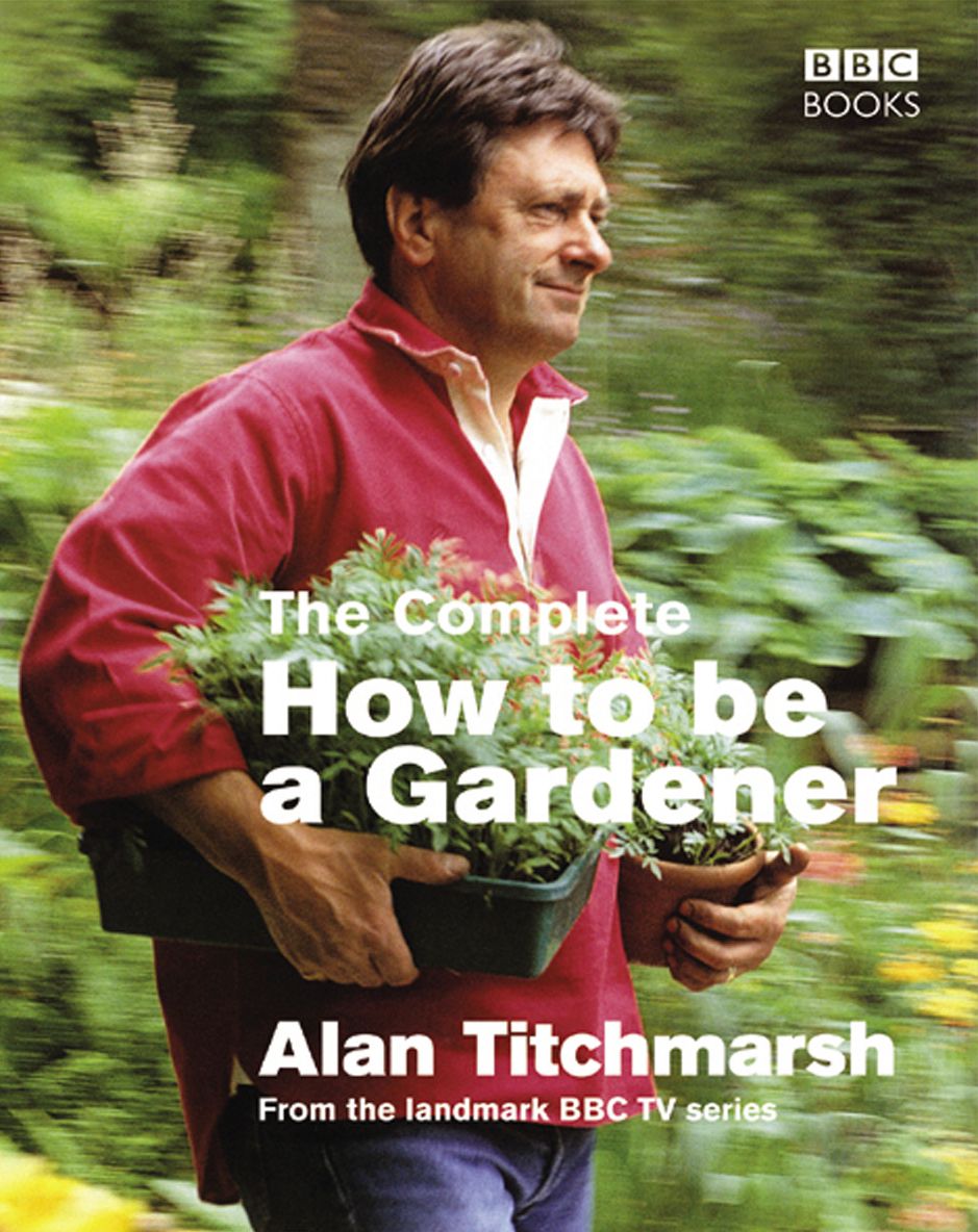 The Complete How To Be A Gardener