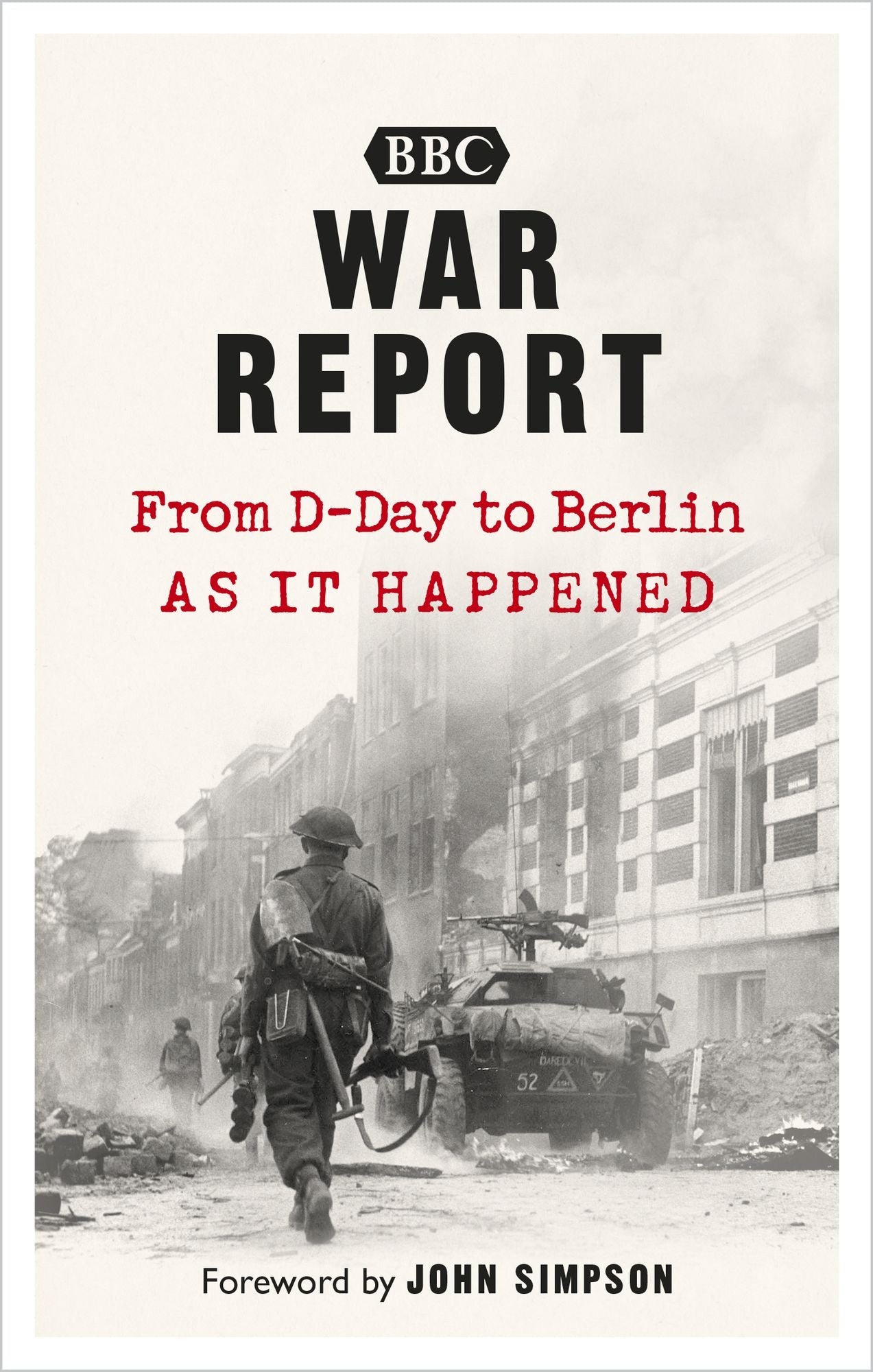 War Report: From D-Day to Berlin, as it happened