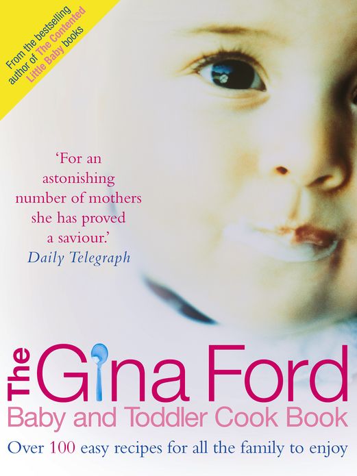 The Gina Ford Baby and Toddler Cook Book: Over 100 easy recipes for all the family to enjoy