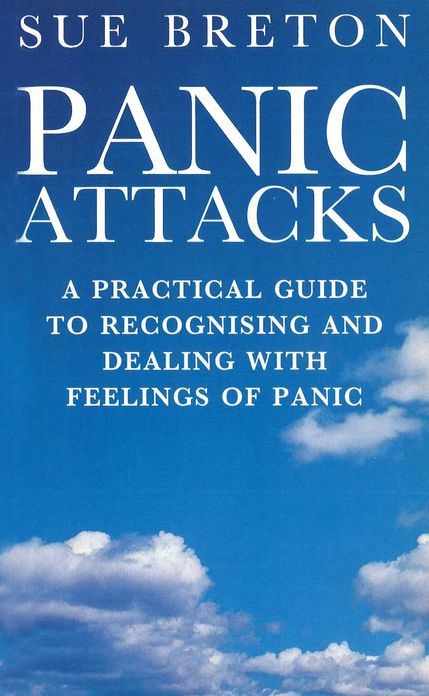 Panic Attacks: A Practical Guide to Recognising and Dealing With Feelings of Panic
