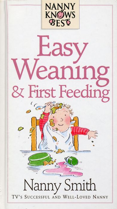 Nanny Knows Best - Easy Weaning And First Feeding