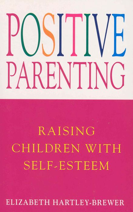 Positive Parenting: Raising Children with Self-Esteem