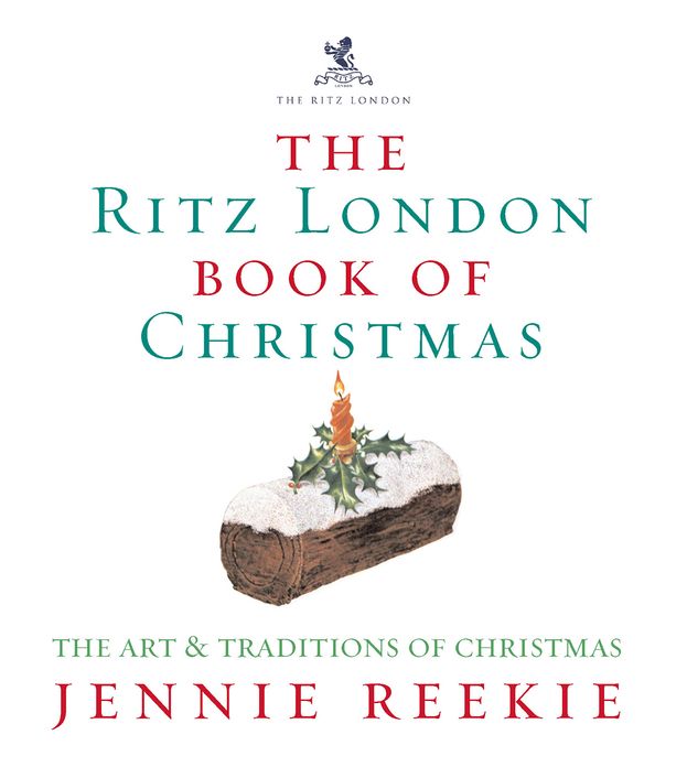 The London Ritz Book of Christmas: The Art & Traditions of Christmas