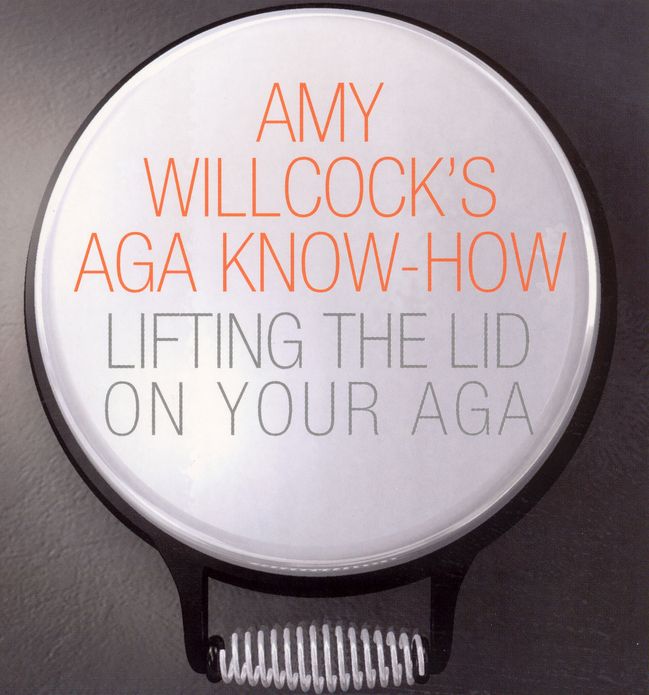 Amy Willcock's Aga Know-How: Lifting the lid on your aga