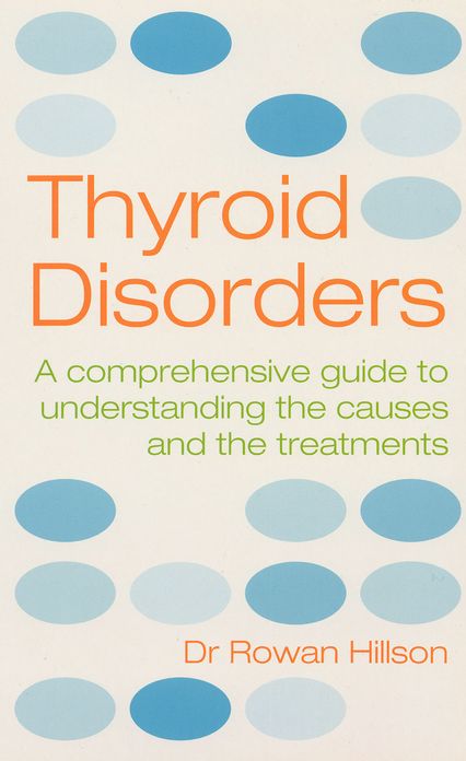 Thyroid Disorders: A Practical Guide to Understanding the Causes and the Treatments