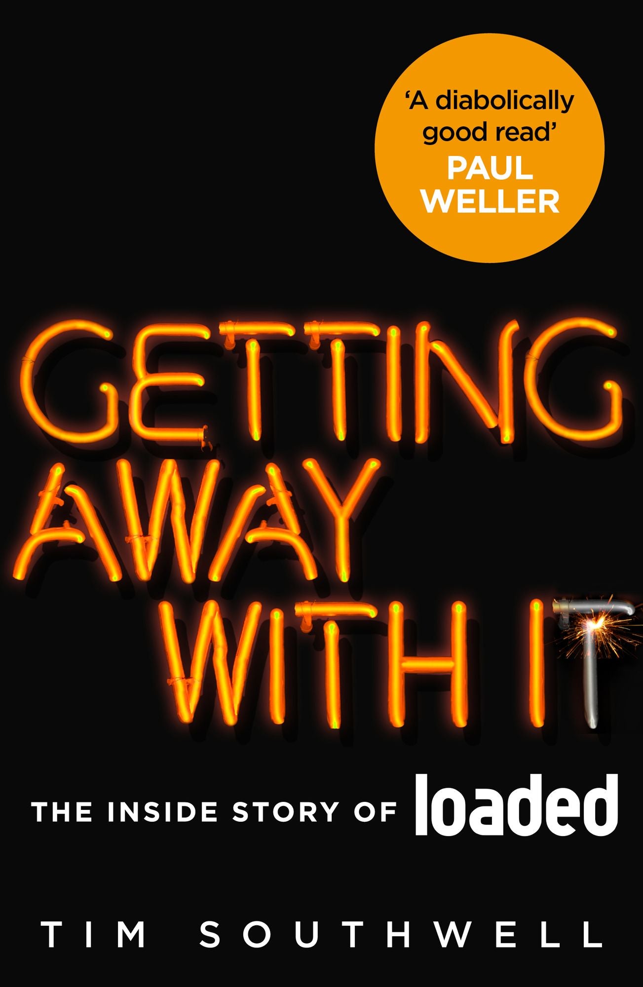 Getting Away With It (Updated Edition): The Inside Story of Loaded