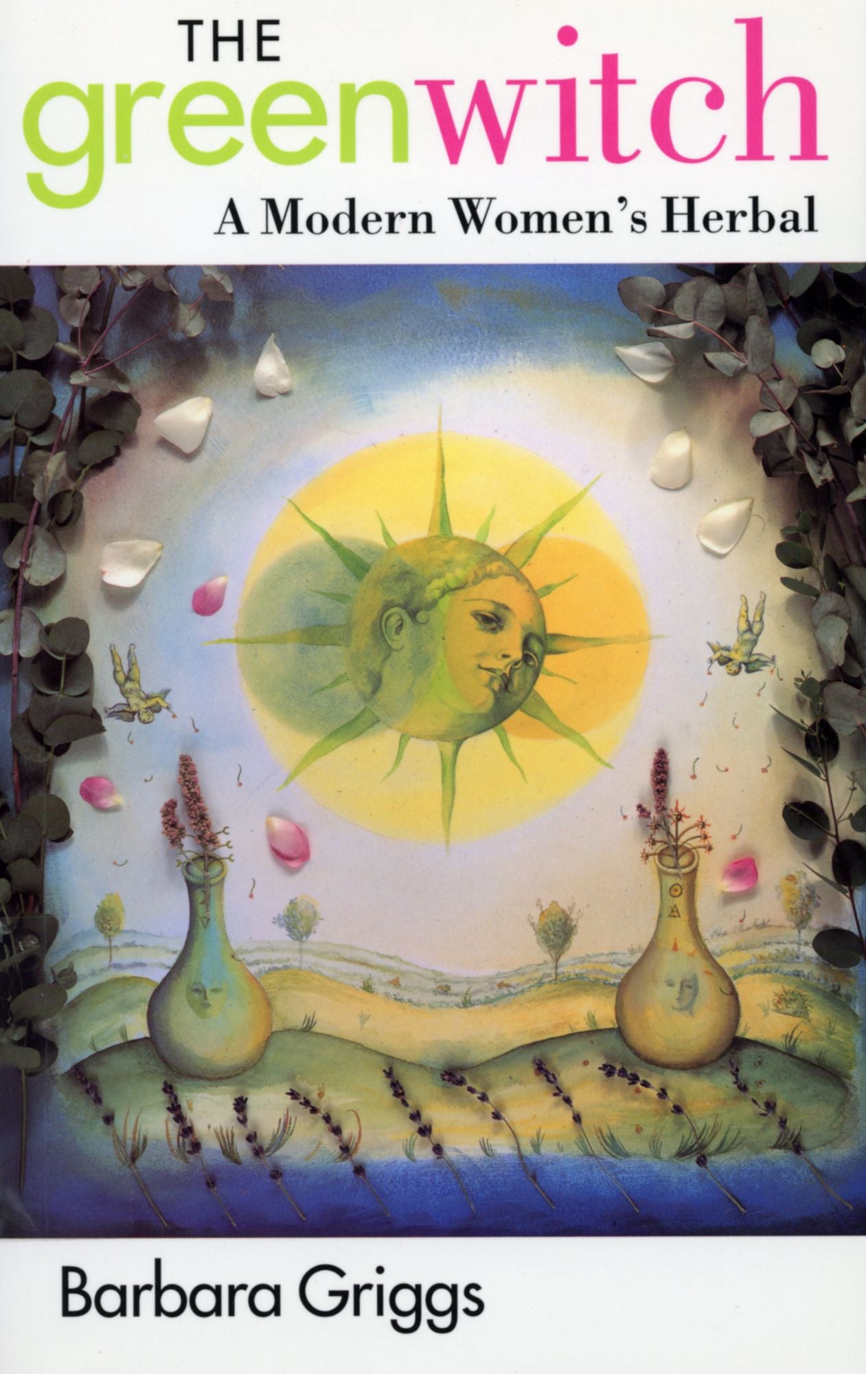 The Green Witch: A Modern Woman's Herbal