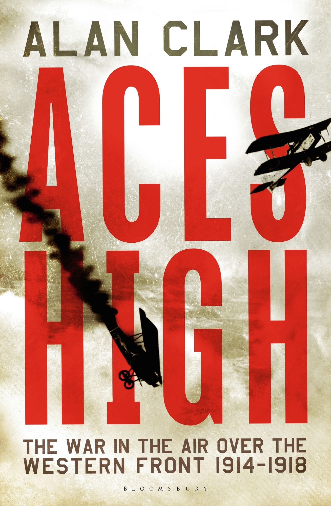 Aces High: The War in the Air over the Western Front 1914-18