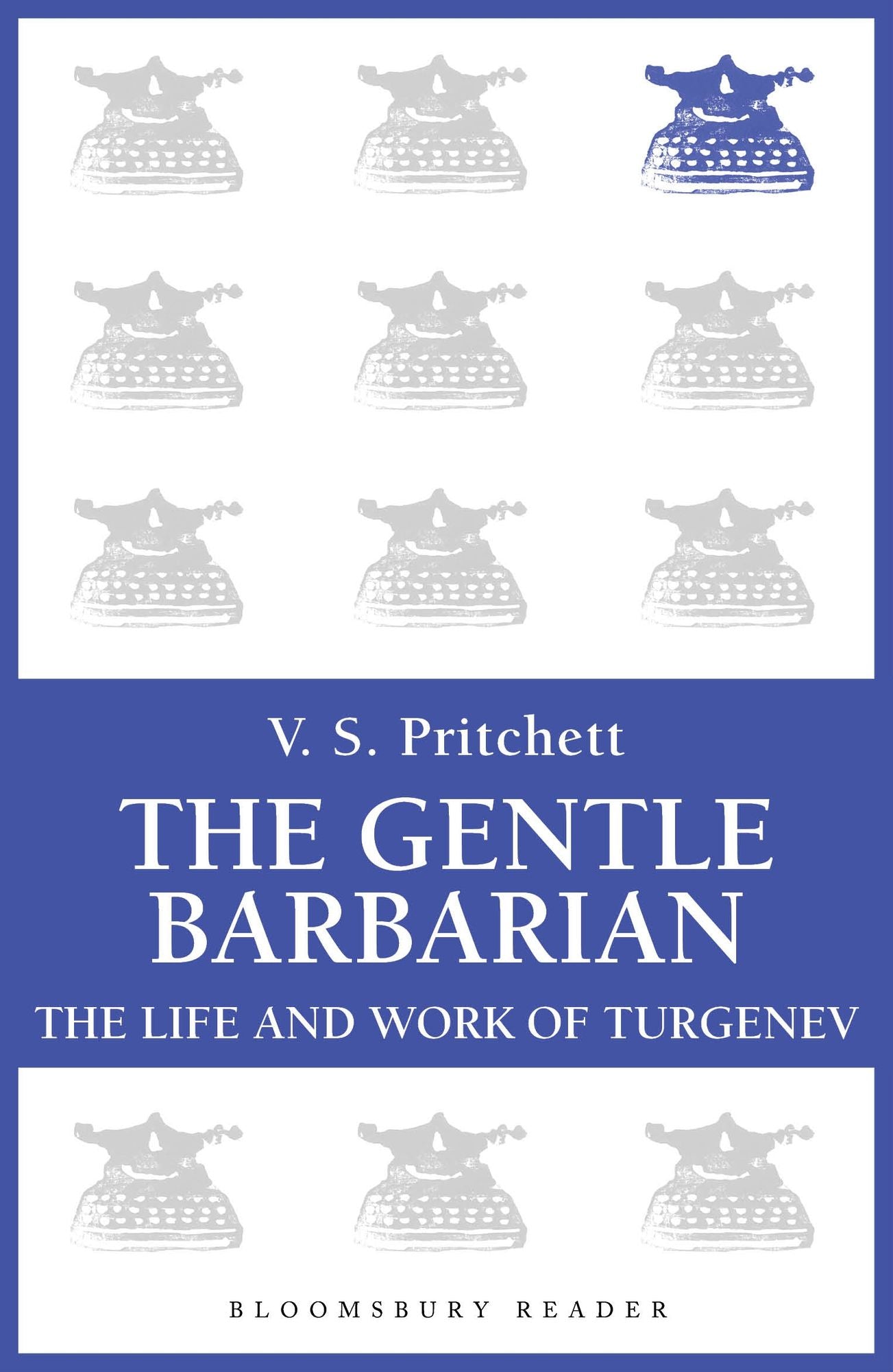 The Gentle Barbarian: The Life and Work of Turgenev