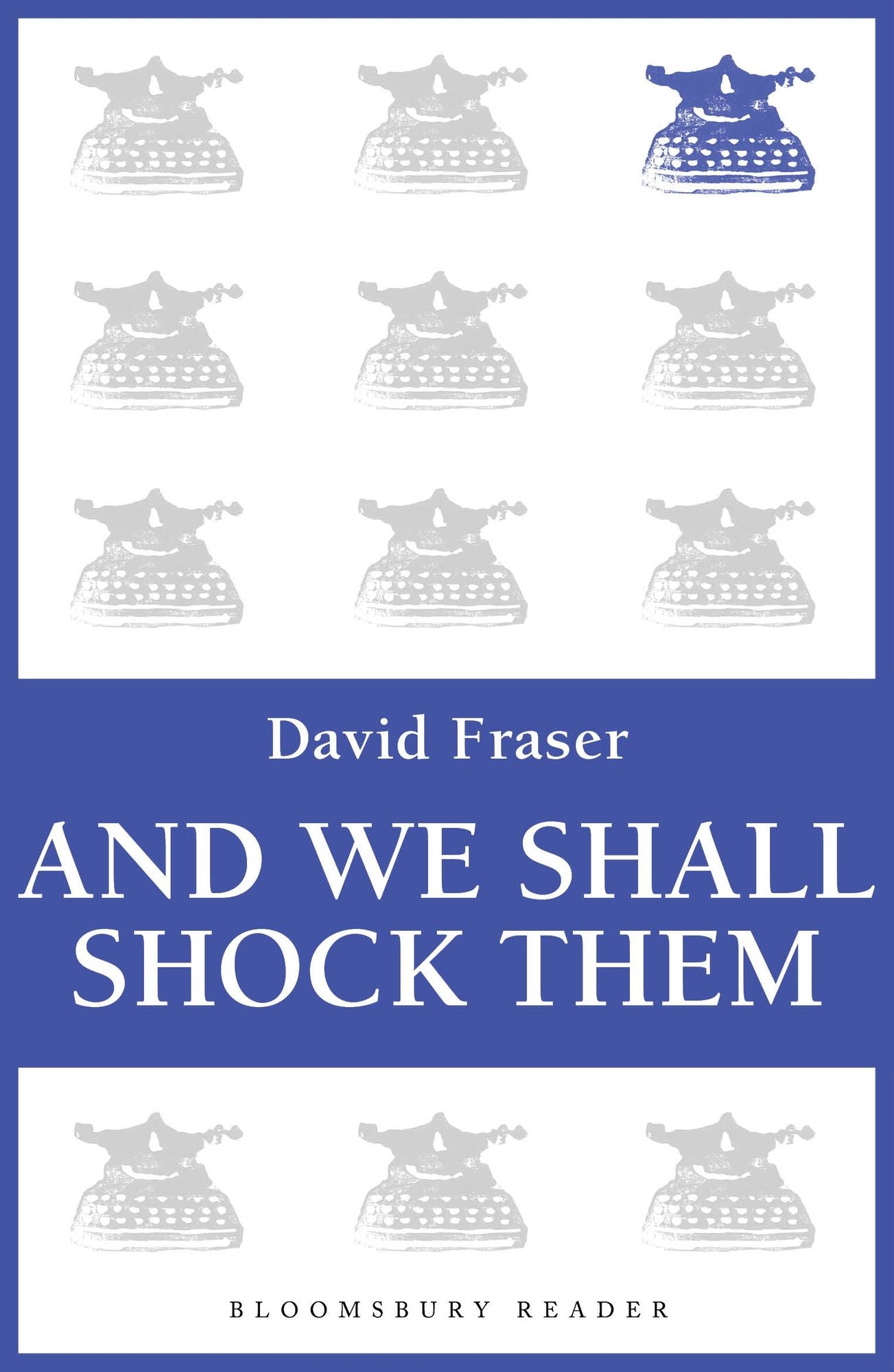 And We Shall Shock Them: The British Army in the Second World War