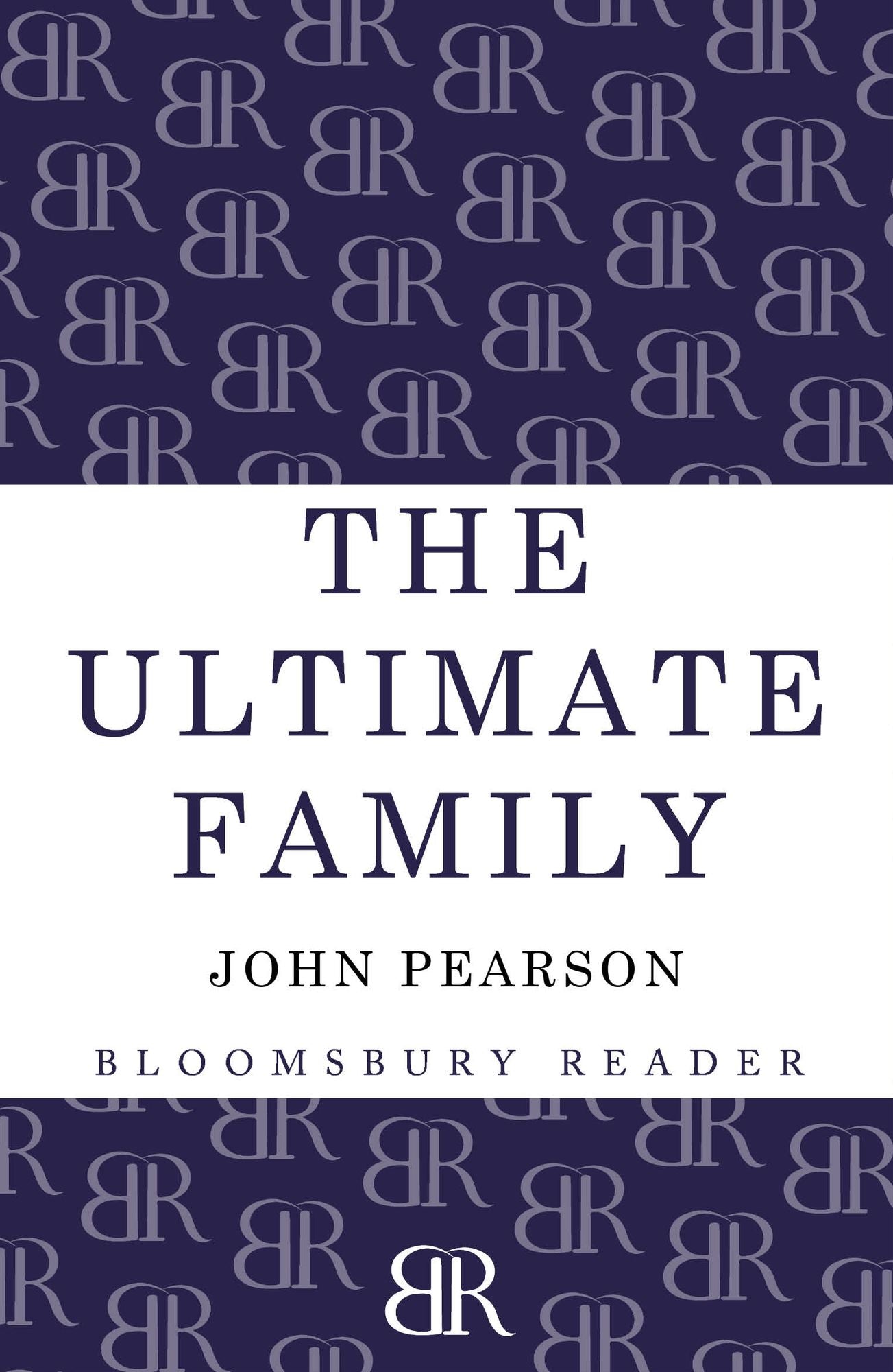 The Ultimate Family: The Making of the Royal House of Windsor