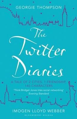 The Twitter Diaries: 2 Cities, 1 Friendship, 140 Characters