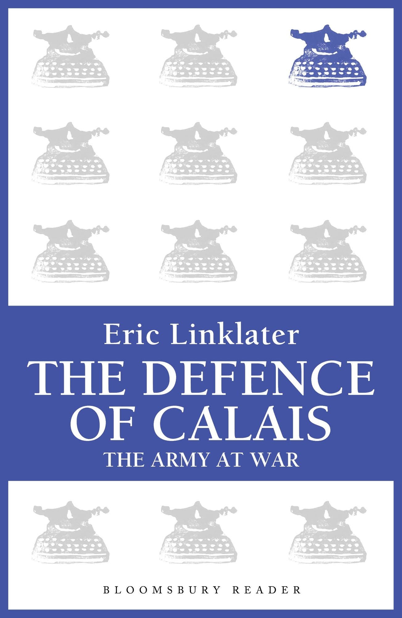 The Defence of Calais: The Army at War Series