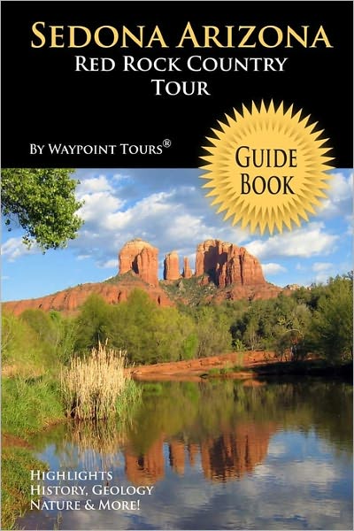Sedona Arizona Red Rock Country Tour Guide Book: Your personal tour guide for Sedona travel Adventure!