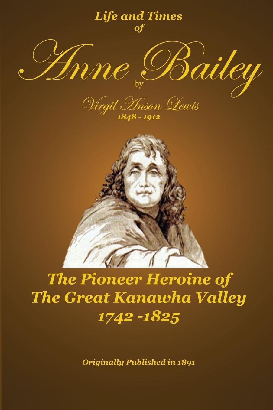 Life and Times of Anne Bailey (Badgley Publishing Company Edition)