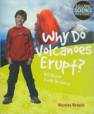 Why Do Volcanoes Erupt?: All about Earth Science