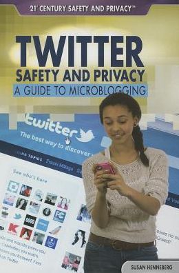Twitter Safety and Privacy: A Guide to Microblogging