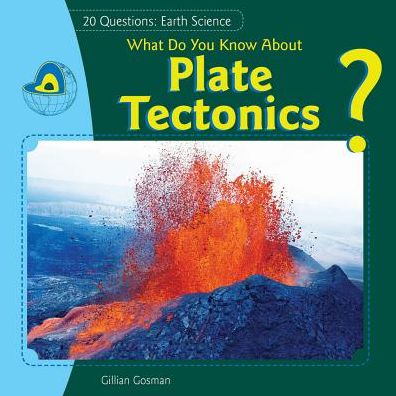 What Do You Know about Plate Tectonics?
