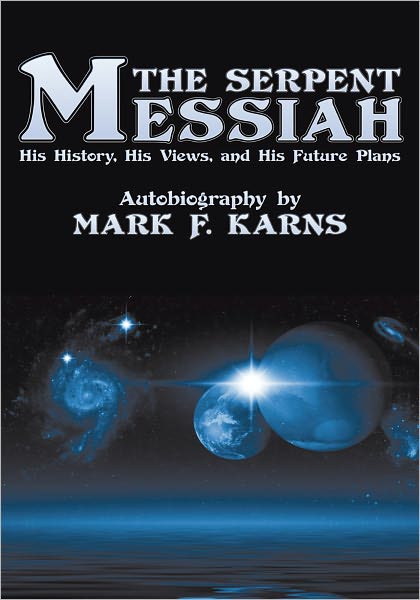 The Serpent Messiah: His History, His Views and His Future Plans