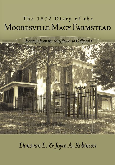 The 1872 Diary of the Mooresville Macy Farmstead: .....footsteps from the Mayflower to California