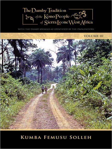 THE DAMBY TRADITION OF THE KONO OF SIERRA LEONE-WEST AFRICA: WITH THE DAMBY ANIMALS AS IDENTIFIED BY THE PROGENITORS