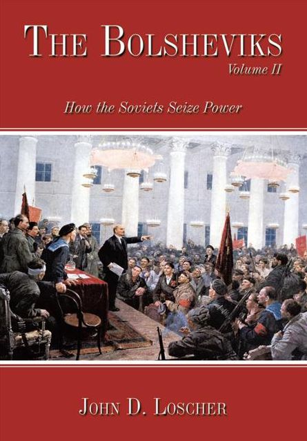 The Bolsheviks Volume II: How the Soviets Seize Power