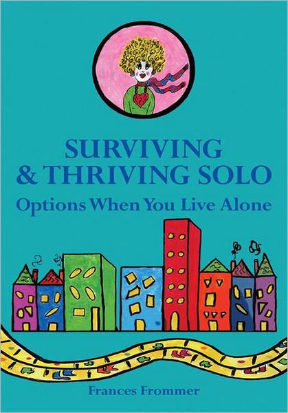 Surviving & Thriving Solo: Options When You Live Alone