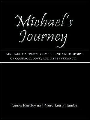 Michael's Journey: Michael Hartley's compelling true story of courage, love, and perseverance.