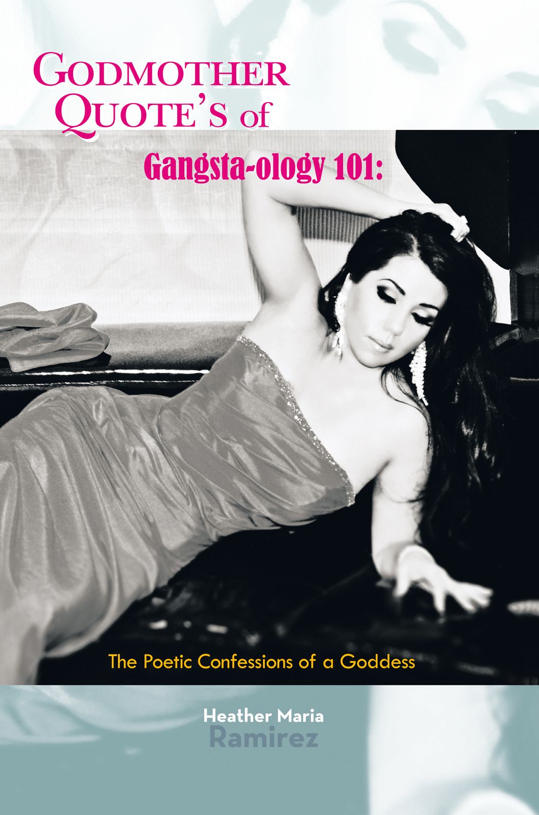 Godmother Quote's of Gangsta-ology 101:: The Poetic Confessions of a Goddess