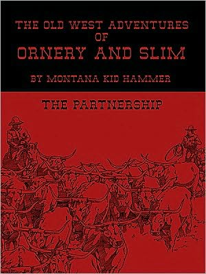 The Old West Adventures of Ornery and Slim: The Partnership