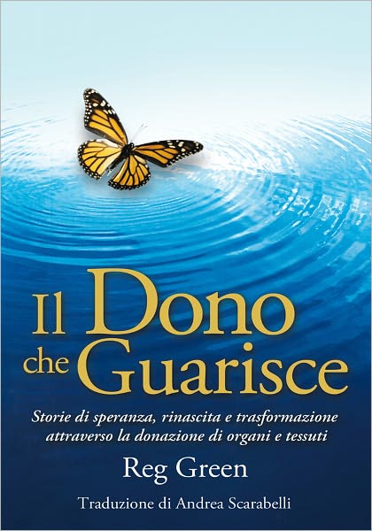 Il Dono che Guarisce: Storie di speranza, rinascita e trasformazione attraverso la donazione di organi e tessuti