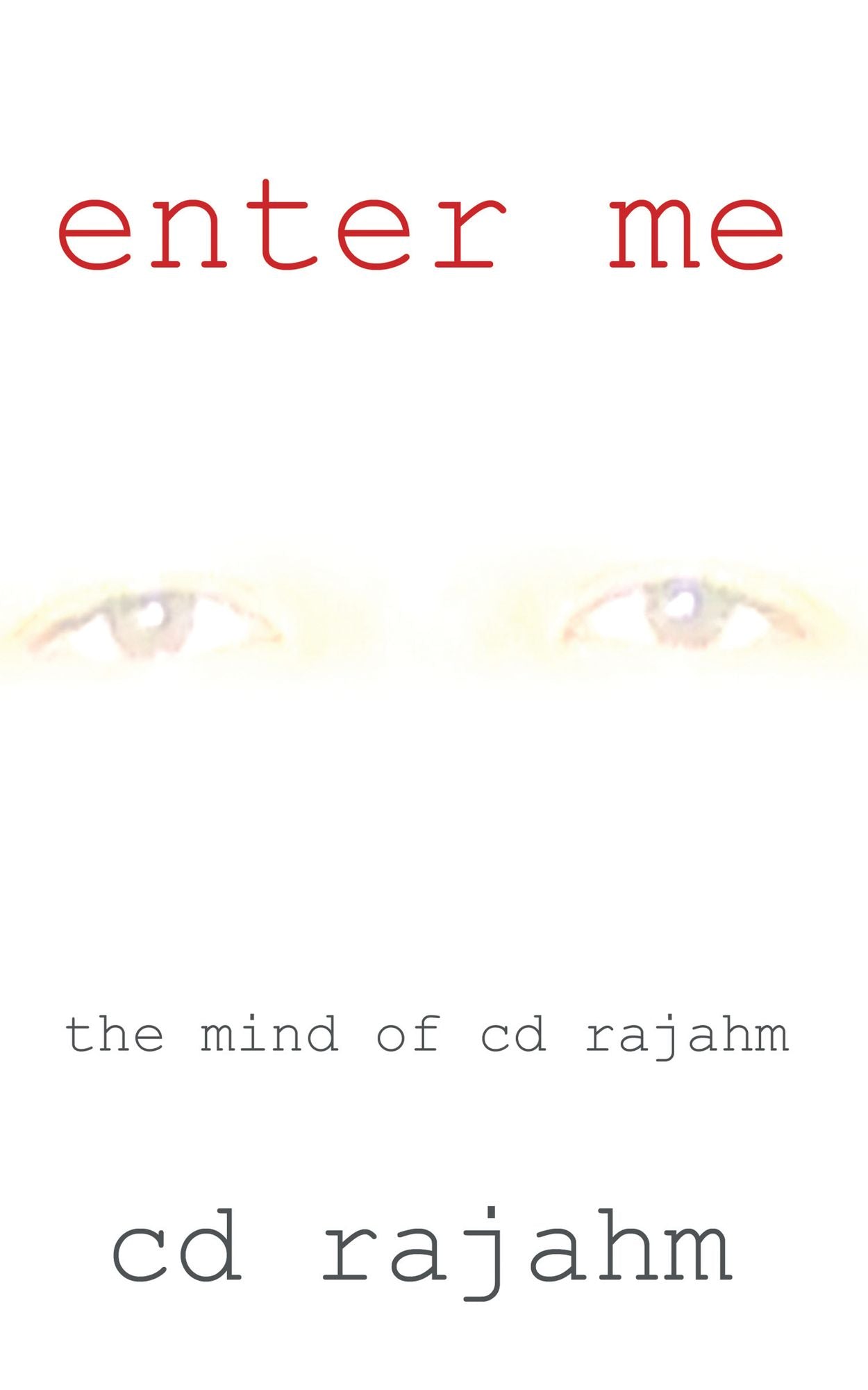 enter me: the mind of cd rajahm