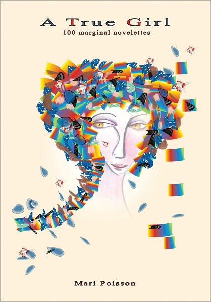 A True Girl: 100 marginal novelettes