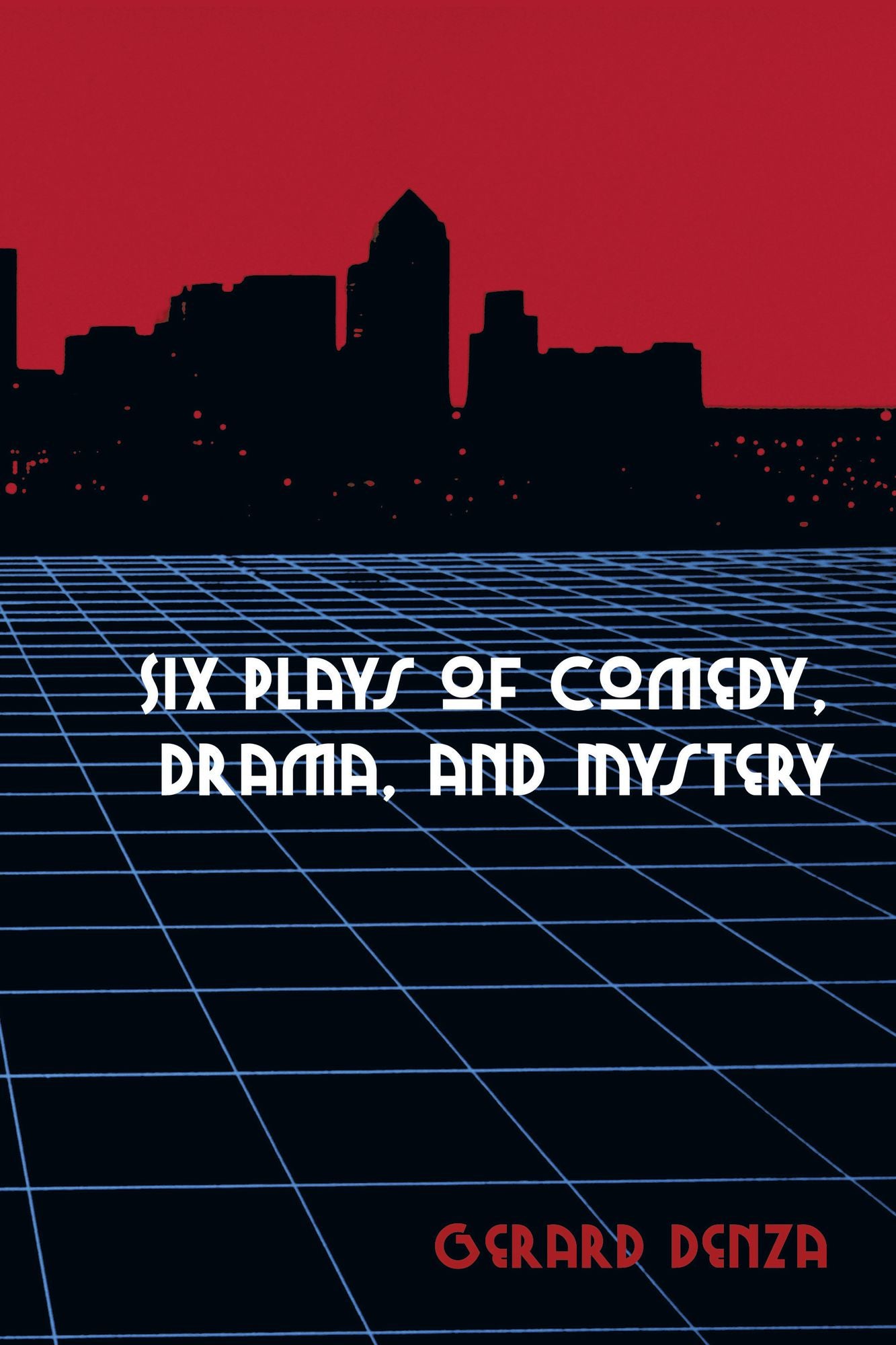 Six Plays of Comedy, Drama, and Mystery