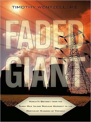 Faded Giant: Harley's Odyssey from the Three Mile Island Nuclear Accident to the Northeast Kingdom of Vermont
