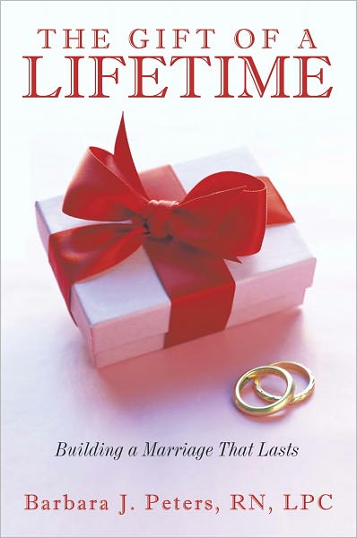 The Gift of a Lifetime: Building a Marriage That Lasts
